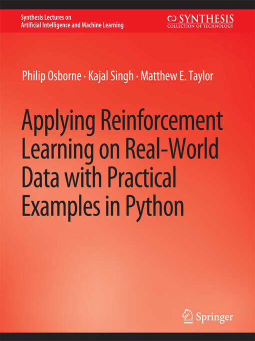 Title details for Applying Reinforcement Learning on Real-World Data with Practical Examples in Python by Philip Osborne - Available